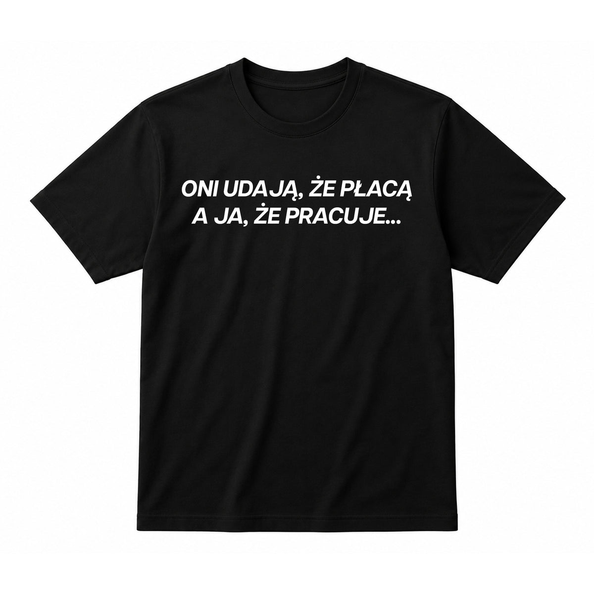 Koszulka 100% Bawełna - Oni udają, że płacą...