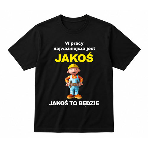 Koszulka 100% Bawełna - NAJWAŻNIEJSZA JEST JAKOŚ