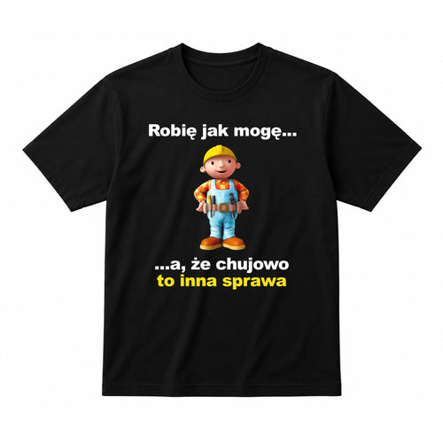 Koszulka 100% Bawełna - ROBIĘ JAK MOGĘ