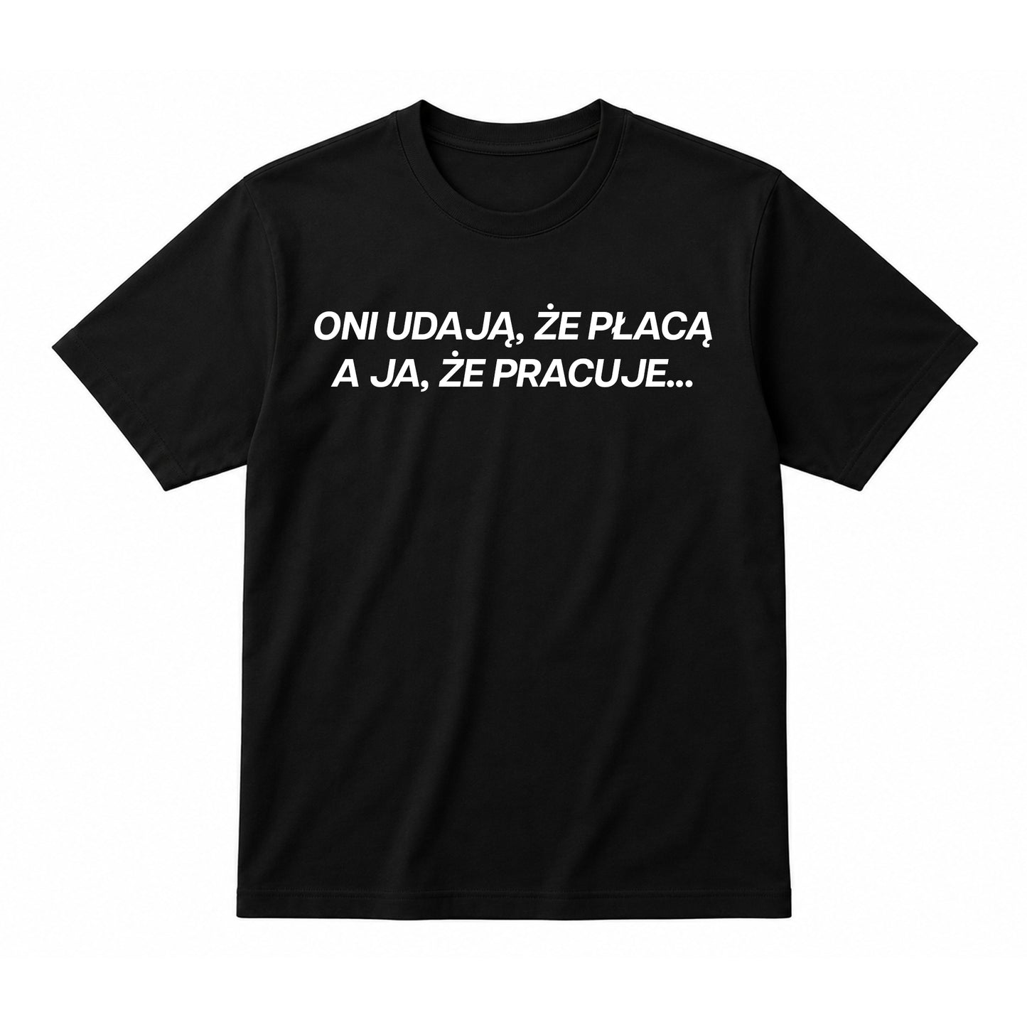 Koszulka 100% Bawełna - Oni udają, że płacą...