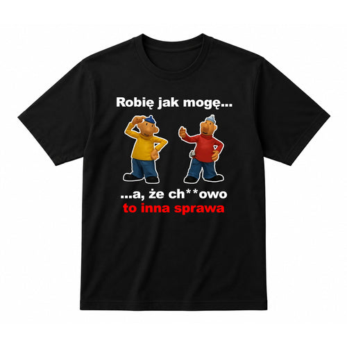 Koszulka 100% Bawełna - ROBIĘ JAK MOGĘ