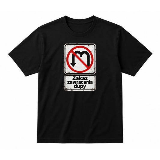 Koszulka 100% Bawełna - Zakaz zawracania